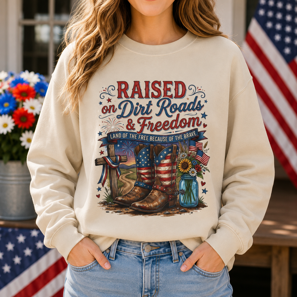 Raised On Dirt Roads & Freedom Sweatshirt | Patriotic Country Girl Crewneck | 4th of July Western Sweatshirt | Americana Cowgirl Sweatshirt